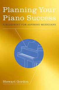 Cover image for Planning Your Piano Success: A Blueprint for Aspiring Musicians