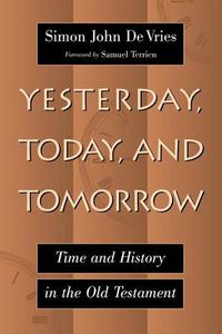 Cover image for Yesterday, Today, and Tomorrow: Time and History in the Old Testament