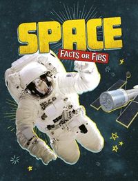 Cover image for Space Facts or Fibs