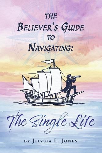 Cover image for The Believer's Guide to Navigating: The Single Life"