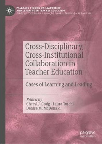 Cross-Disciplinary, Cross-Institutional Collaboration in Teacher Education: Cases of Learning and Leading