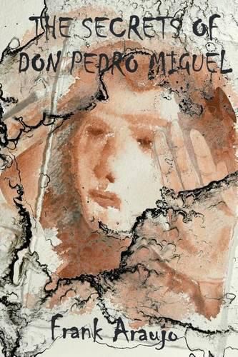 Cover image for The Secrets of Don Pedro Miguel