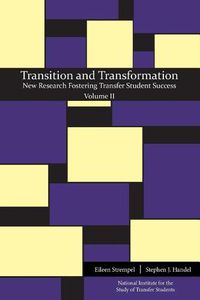 Cover image for Transition and Transformation: New Research Fostering Transfer Student Success