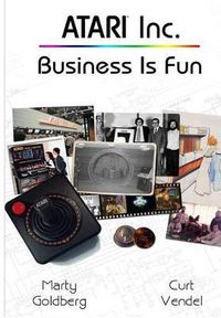 Cover image for Atari Inc.: Business is Fun