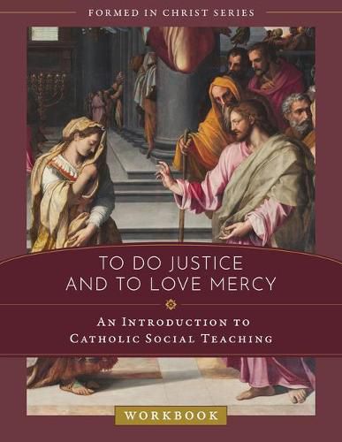 Cover image for To Do Justice and to Love Mercy: An Introduction to Catholic Social Teaching Workbook