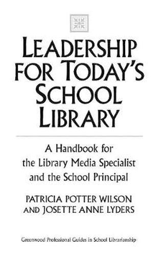 Cover image for Leadership for Today's School Library: A Handbook for the Library Media Specialist and the School Principal