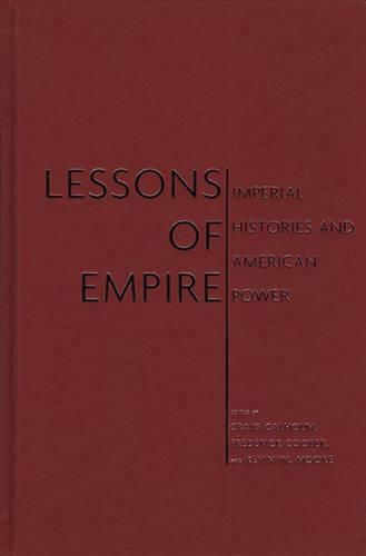 Lessons of Empire: Imperial Histories And American Power