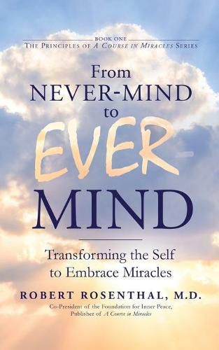 From Never-Mind to Ever-Mind: Transforming the Self to Embrace Miracles