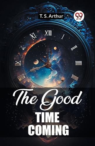 The Good Time Coming (Edition2023)