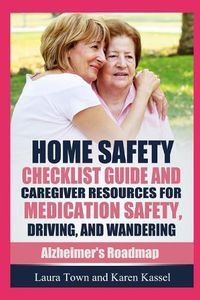 Cover image for Home Safety Checklist Guide and Caregiver Resources for Medication Safety, Driving, and Wandering