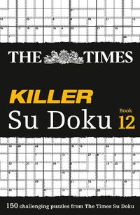 Cover image for The Times Killer Su Doku Book 12: 150 Challenging Puzzles from the Times