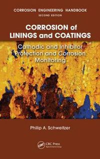 Cover image for Corrosion of Linings & Coatings: Cathodic and Inhibitor Protection and Corrosion Monitoring