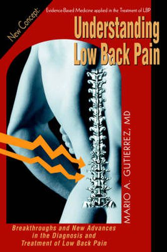 Understanding Low Back Pain: Breakthroughs and New Advances in the Diagnosis and Treatment of Low Back Pain