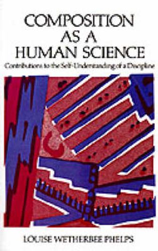 Cover image for Composition as a Human Science: Contributions to the Self-Understanding of a Discipline