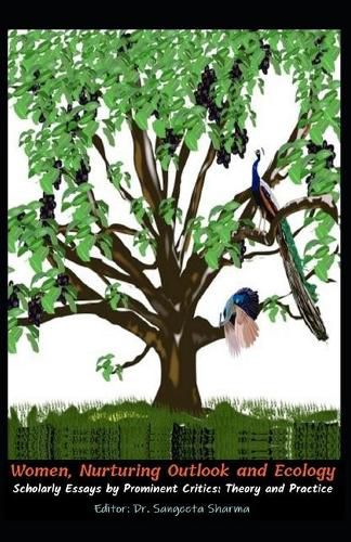Cover image for Women, Nurturing Outlook and Ecology: Scholarly Essays by Prominent Critics: Theory and Practice