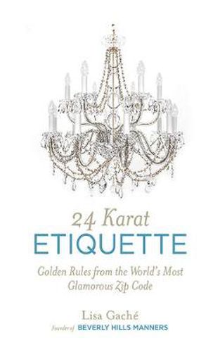 Cover image for 24 Karat Etiquette: Golden Rules from the World's Most Glamorous Zip C