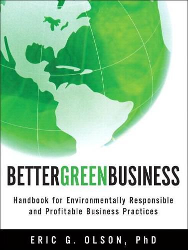 Cover image for Better Green Business: Handbook for Environmentally Responsible and Profitable Business Practices (paperback)