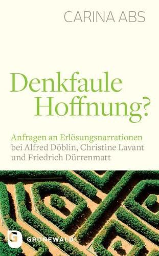 Cover image for Denkfaule Hoffnung?: Anfragen an Erlosungsnarrationen Bei Alfred Doblin, Christine Lavant Und Friedrich Durrenmatt