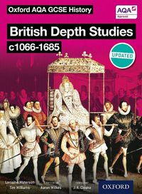 Cover image for Oxford AQA History for GCSE: British Depth Studies c1066-1685 (Norman, Medieval, Elizabethan and Restoration England)