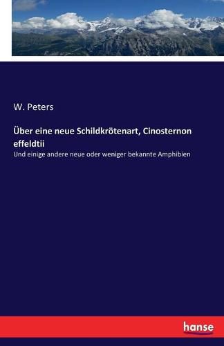 Cover image for UEber eine neue Schildkroetenart, Cinosternon effeldtii: Und einige andere neue oder weniger bekannte Amphibien