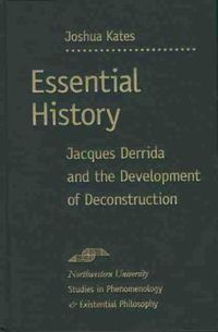 Cover image for Essential History: Jacques Derrida and the Development of Deconstruction