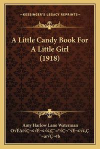 Cover image for A Little Candy Book for a Little Girl (1918)