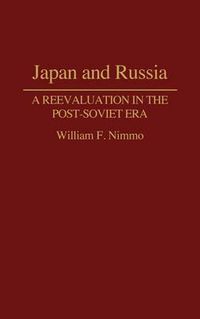 Cover image for Japan and Russia: A Reevaluation in the Post-Soviet Era