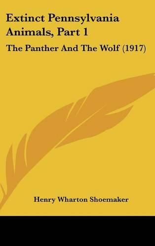 Extinct Pennsylvania Animals, Part 1: The Panther and the Wolf (1917)