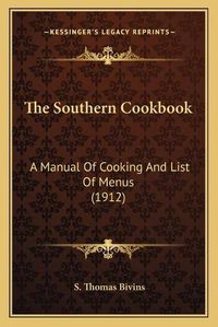 Cover image for The Southern Cookbook: A Manual of Cooking and List of Menus (1912)