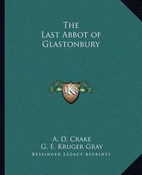 Cover image for The Last Abbot of Glastonbury