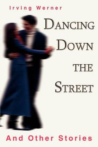 Cover image for Dancing Down The Street: And Other Stories
