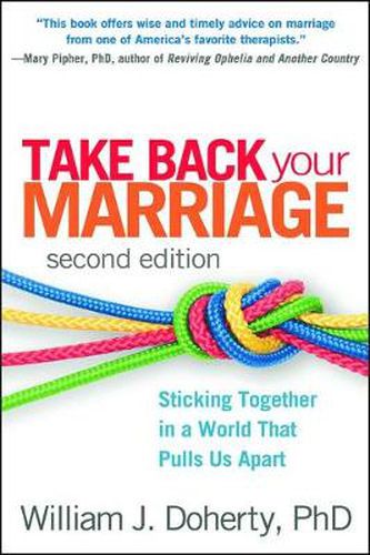 Take Back Your Marriage: Sticking Together in a World That Pulls Us Apart