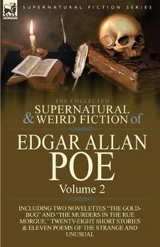 Cover image for The Collected Supernatural and Weird Fiction of Edgar Allan Poe-Volume 2: Including Two Novelettes the Gold-Bug and the Murders in the Rue Morgue,