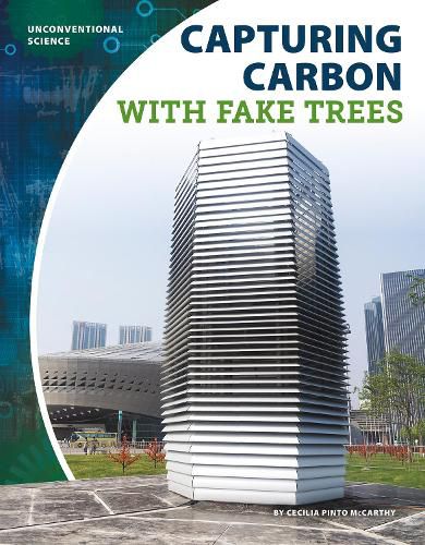 Unconventional Science: Capturing Carbon with Fake Trees