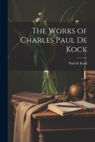 The Works of Charles Paul de Kock