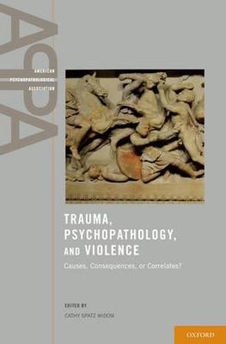 Cover image for Trauma, Psychopathology, and Violence: Causes, Correlates, or Consequences?