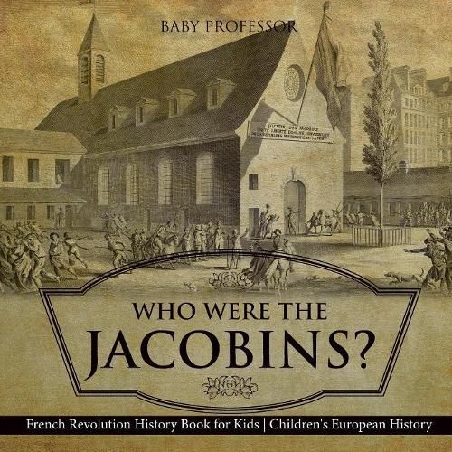 Cover image for Who Were the Jacobins? French Revolution History Book for Kids Children's European History