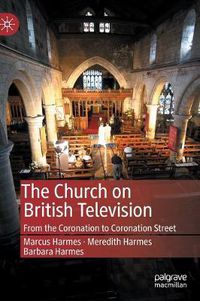 Cover image for The Church on British Television: From the Coronation to Coronation Street