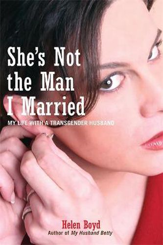 Cover image for She's Not the Man I Married: My Life with a Transgender Husband
