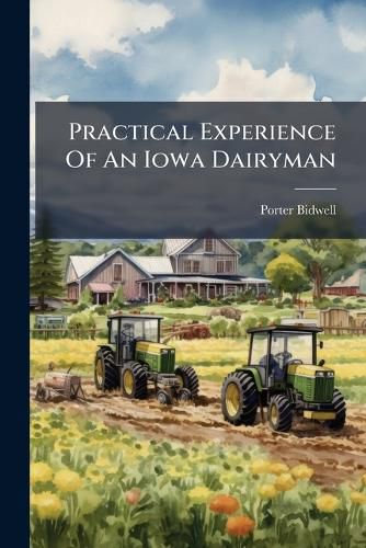 Cover image for Practical Experience Of An Iowa Dairyman