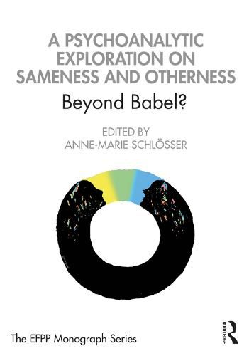 A Psychoanalytic Exploration On Sameness and Otherness: Beyond Babel?