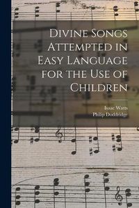 Cover image for Divine Songs Attempted in Easy Language for the Use of Children
