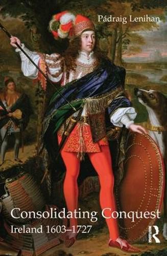 Cover image for Consolidating Conquest: Ireland 1603-1727