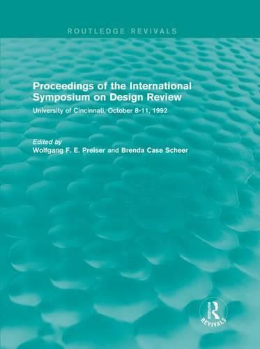 Cover image for Proceedings of the International Symposium on Design Review (Routledge Revivals): University of Cincinnati, October 8-11, 1992