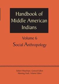 Cover image for Handbook of Middle American Indians, Volume 6: Social Anthropology