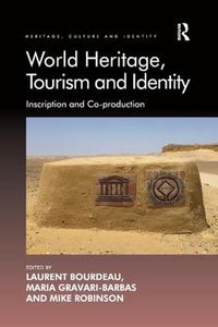 Cover image for World Heritage, Tourism and Identity: Inscription and Co-production