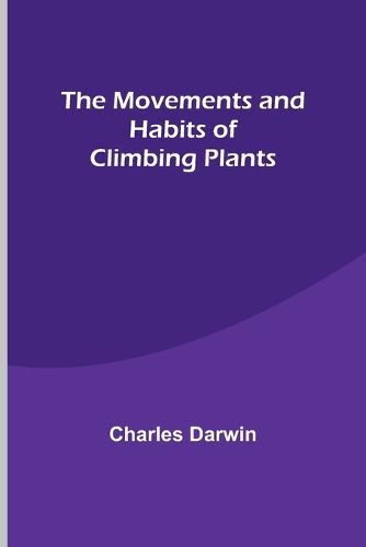 The Movements and Habits of Climbing Plants