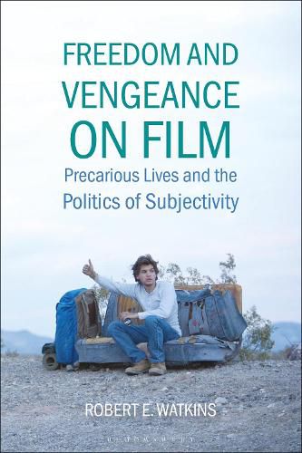 Cover image for Freedom and Vengeance on Film: Precarious Lives and the Politics of Subjectivity