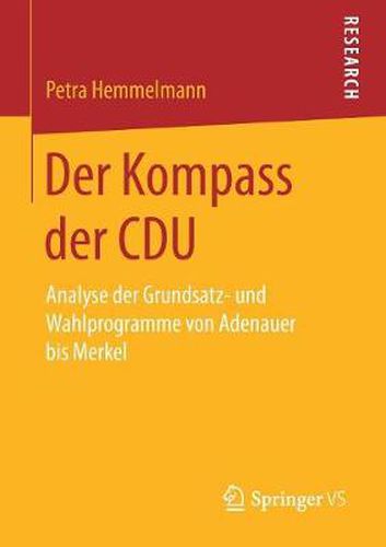 Cover image for Der Kompass Der Cdu: Analyse Der Grundsatz- Und Wahlprogramme Von Adenauer Bis Merkel