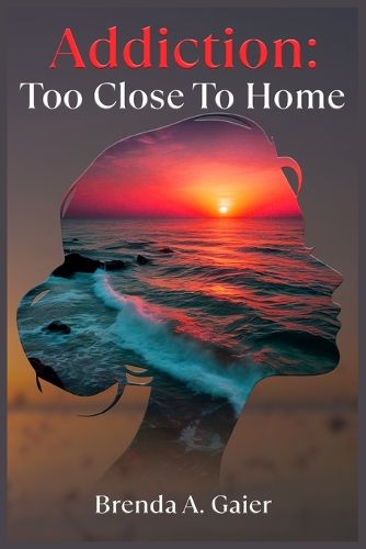 Cover image for Addiction Too close to home